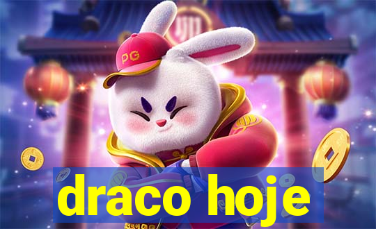 draco hoje